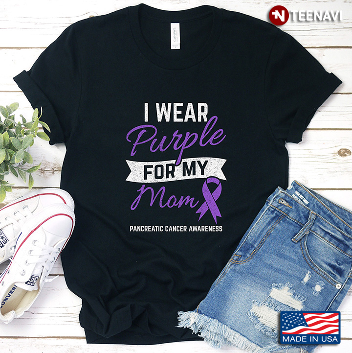 I Wear Purple For My Mom  Pancreatic Cancer Awareness