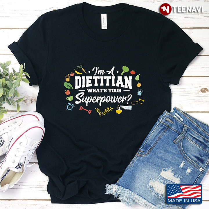 I'm A Dietitian What Your Superpower For Dietitian Lover