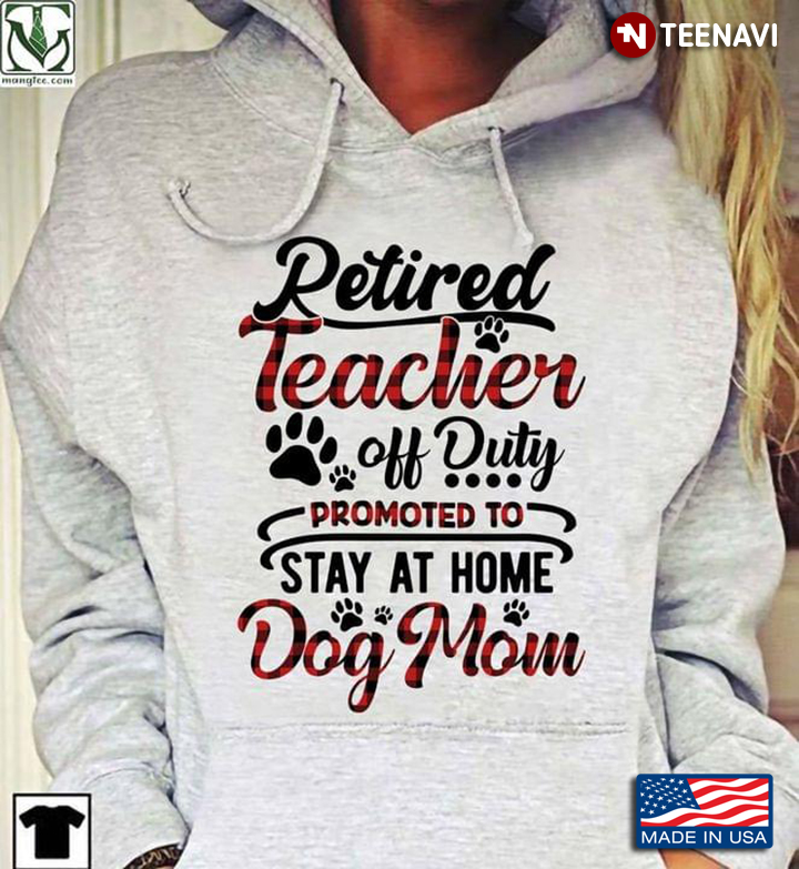 Retired Teacher Off Duty Promoted To Stay At Home Dog Mom