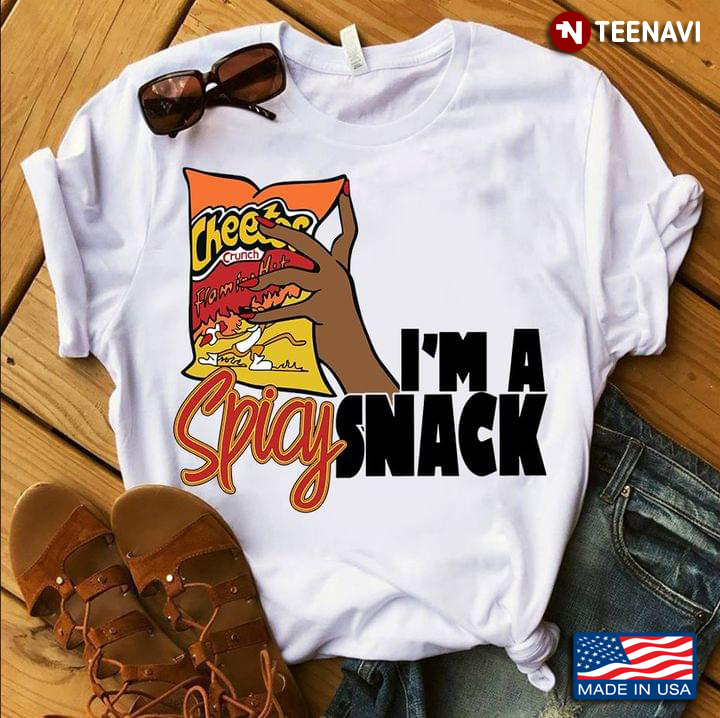 I'm A Spicy Snack For Spicy Snack Lover Food