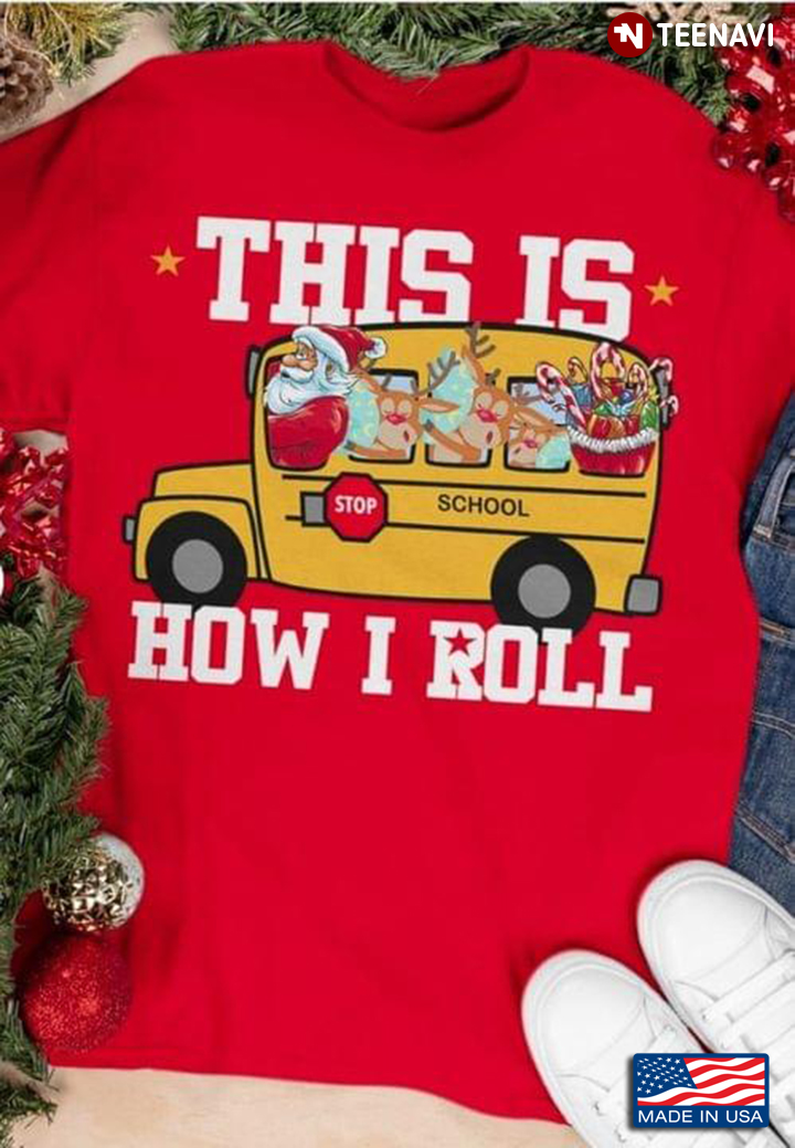 This Is How I Roll Santa Claus Driving Bus School Merry Christmas