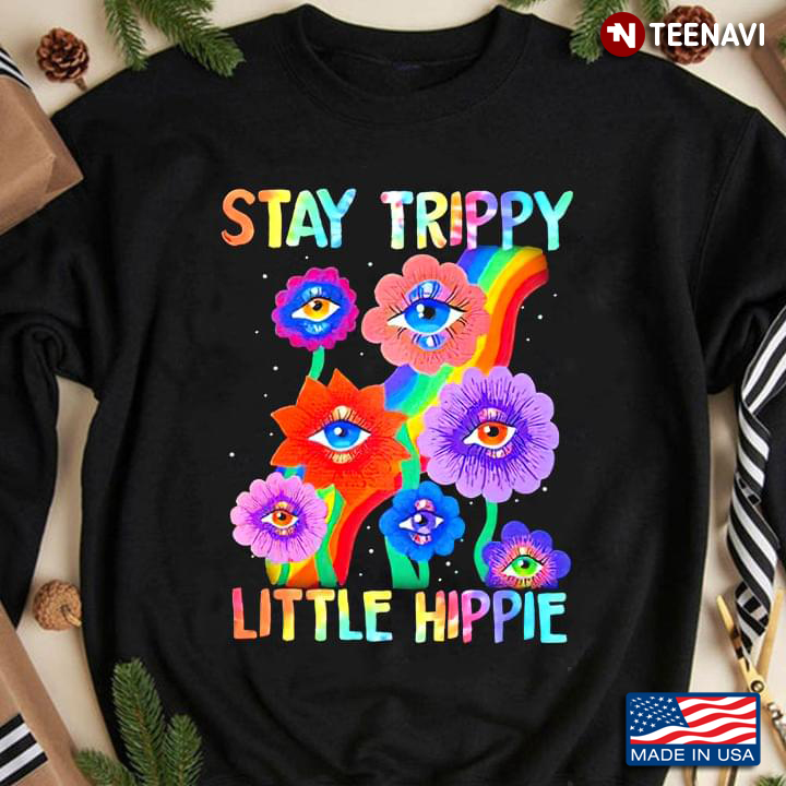 Stay Trippy Little Hippie  Eyes Flower For Hippie Lover