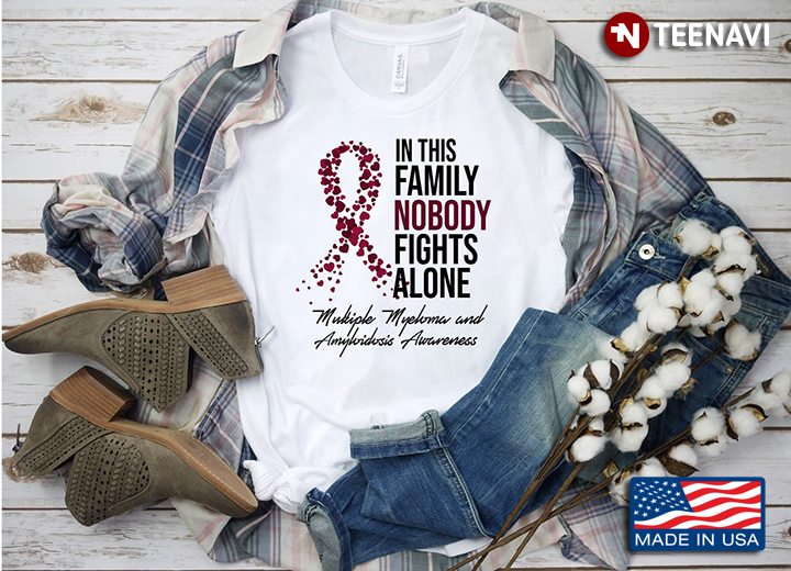 In This Family Nobody Fights Alone Multiple Myeloma And Amyloidosis Awareness