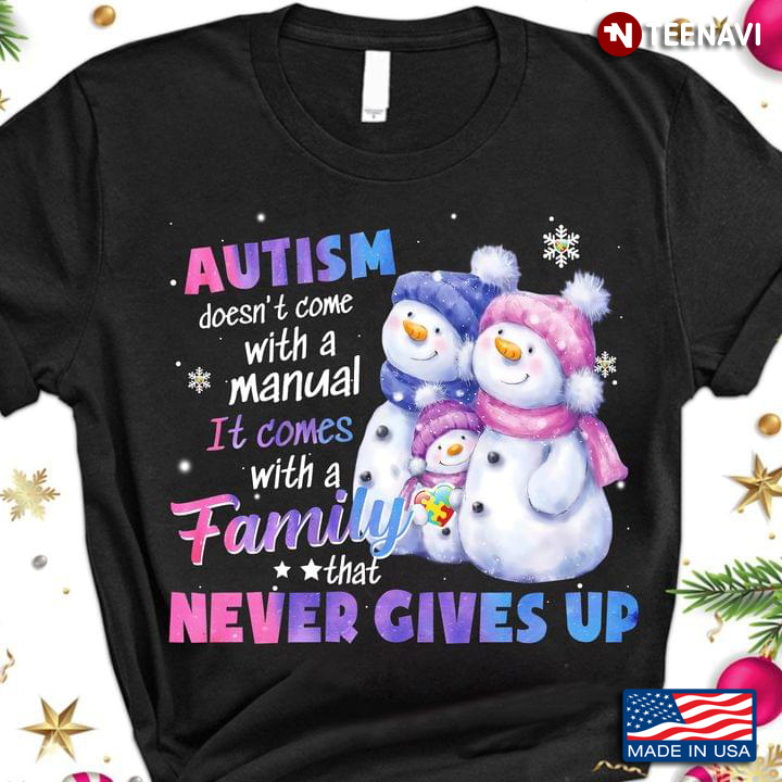 Autism Doesn’t Come With A Manual It Comes With A Family  Who Never Gives Up for Christmas