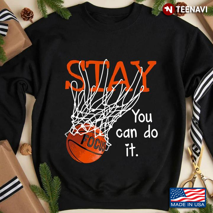 Stay Focus You Can Do It  Basketball For Basketball Lover