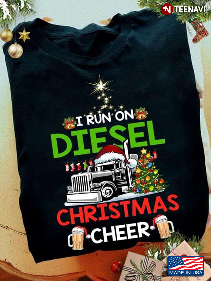 I Run On Diesel Christmas  Cheer  Truck Car