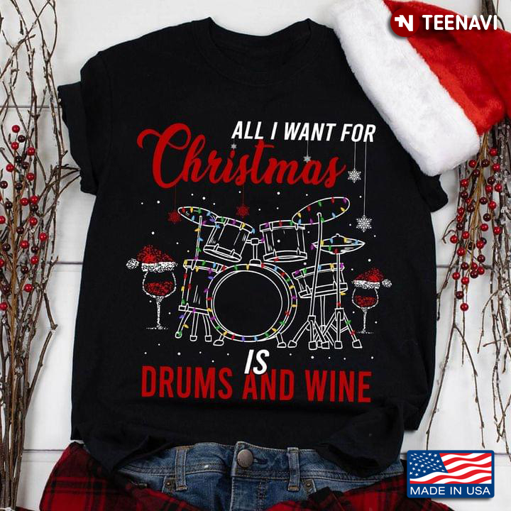 All I Want For Christmas Is Drum  And Wine Favorite Things