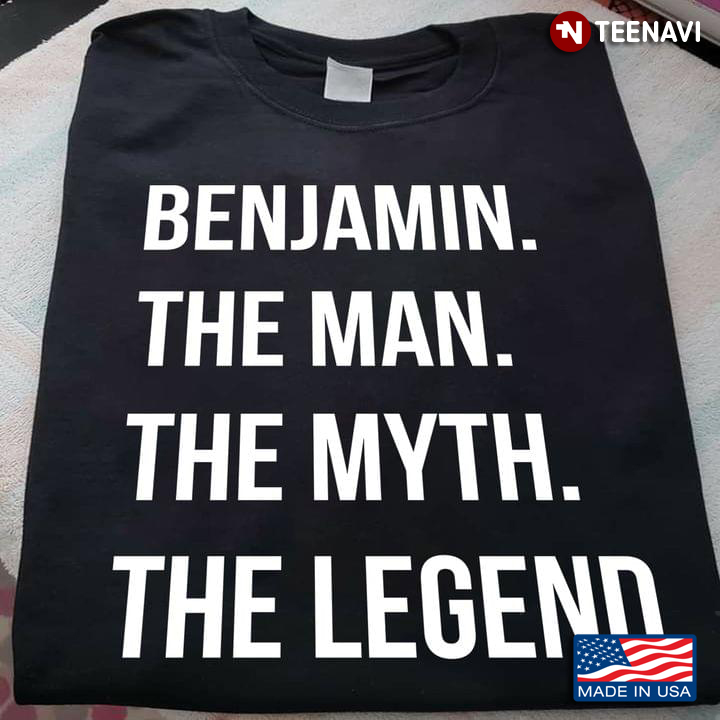Benjamin The Man The Myth The Legend