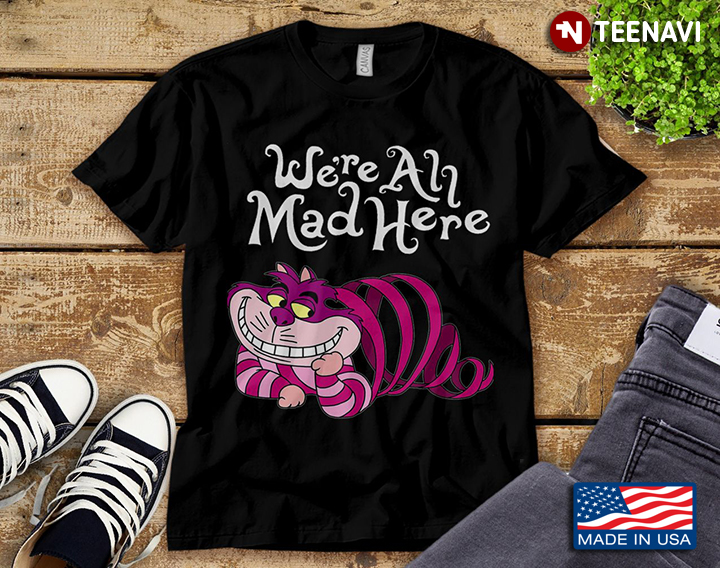 Cheshire Cat We’re All Mad Here Alice In Wonderland for Film Lover