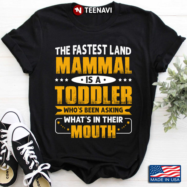 The Fastest Land Mammal Is A Toddler Who's Been Asking What's In Their Mouth