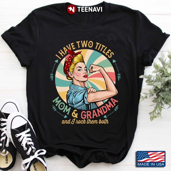 I Have Two Titles  Mom And Grandma Strong Woman Vintage