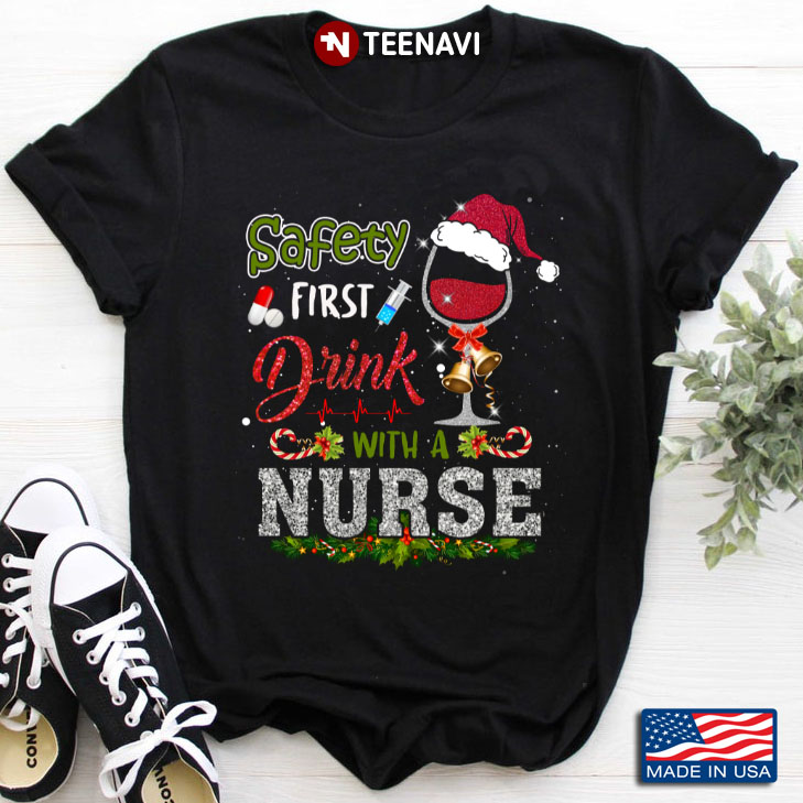 Safety First Drink With A Nurse  Drink Wine Christmas Gifts