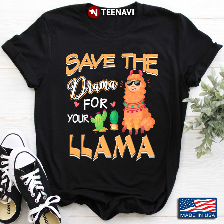Save The Drama For Your Llama For Llama Lover