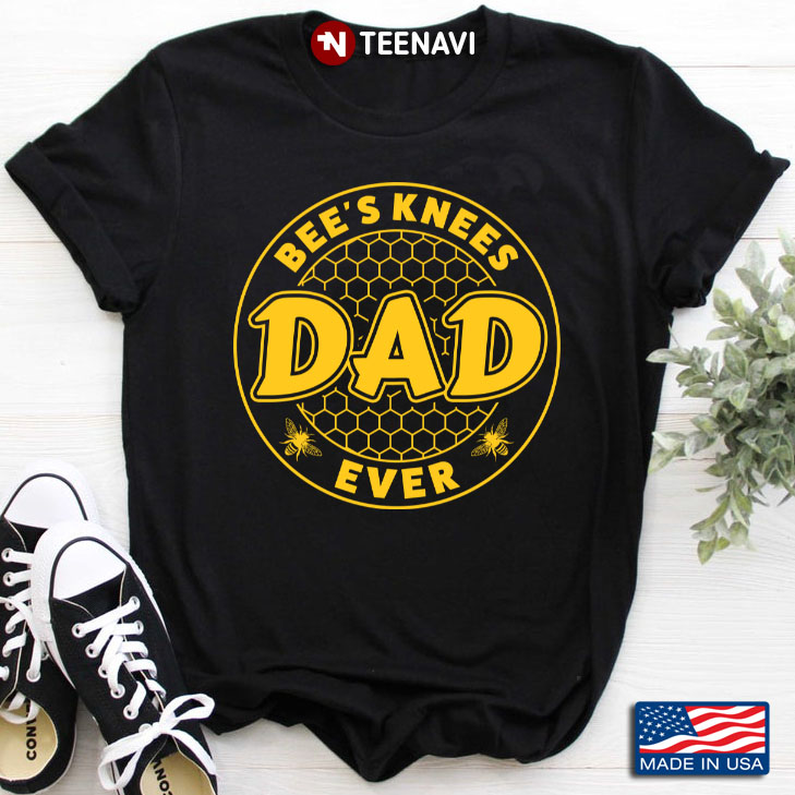 Bee's Knees Dad Ever For Fathers Day Funny Bee