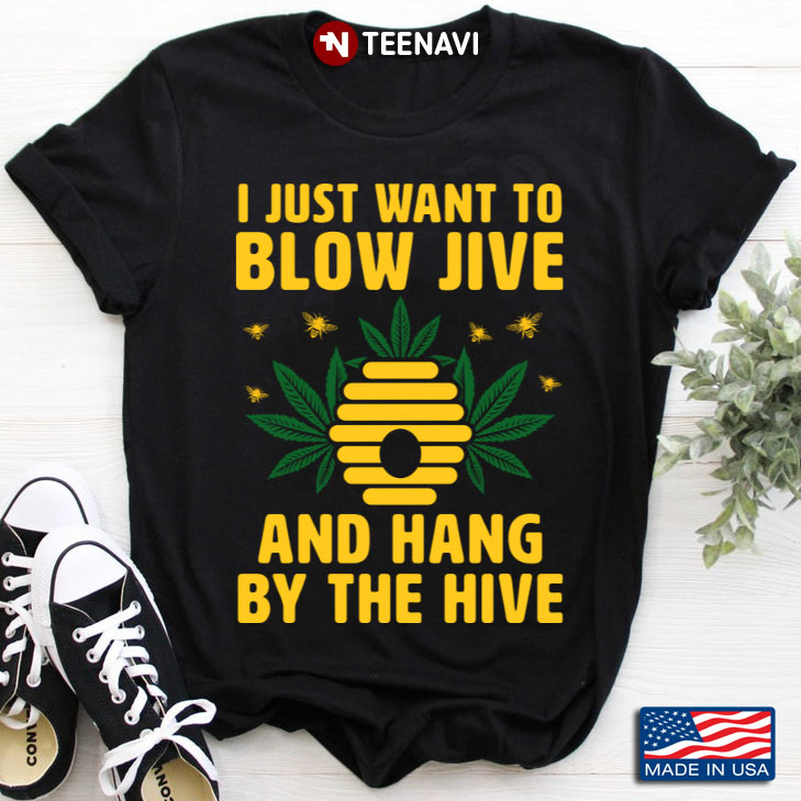 I Just Want To Blow Jive And Hang By The Hive  Funny Beekeeping
