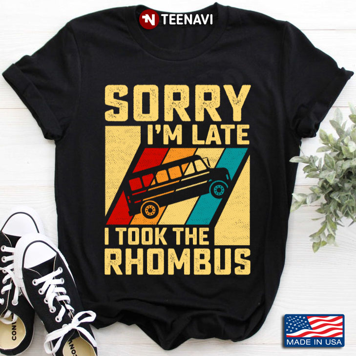 Sorry I'm Late  I Took The Rhombus For Rhombus Lover