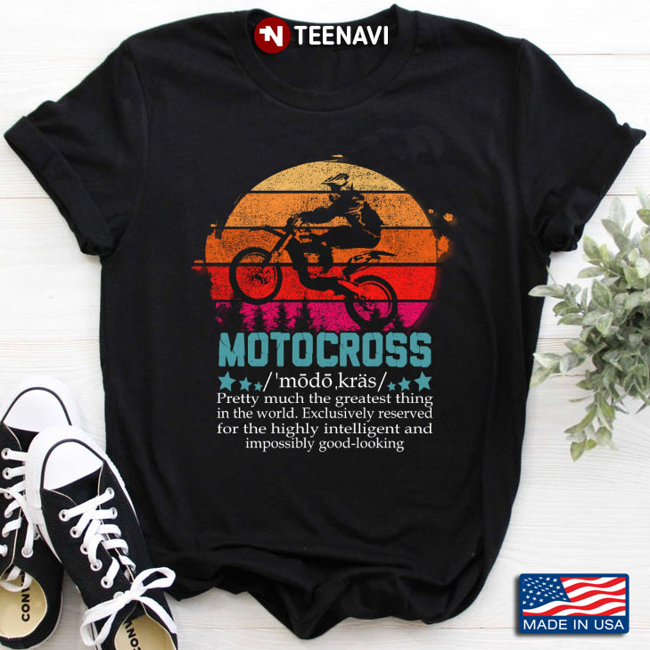 Vintage Motocross Pretty Much The Greatest Thing In The World Exclusively Reserved