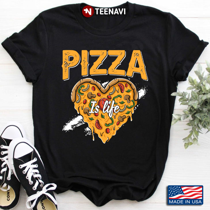 Pizza Is Life For Pizza Lover