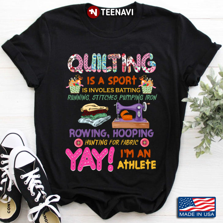Quilting Is A Sport Is Involes Batting Running  Stitches Pumpking Iron Rowing Hooping