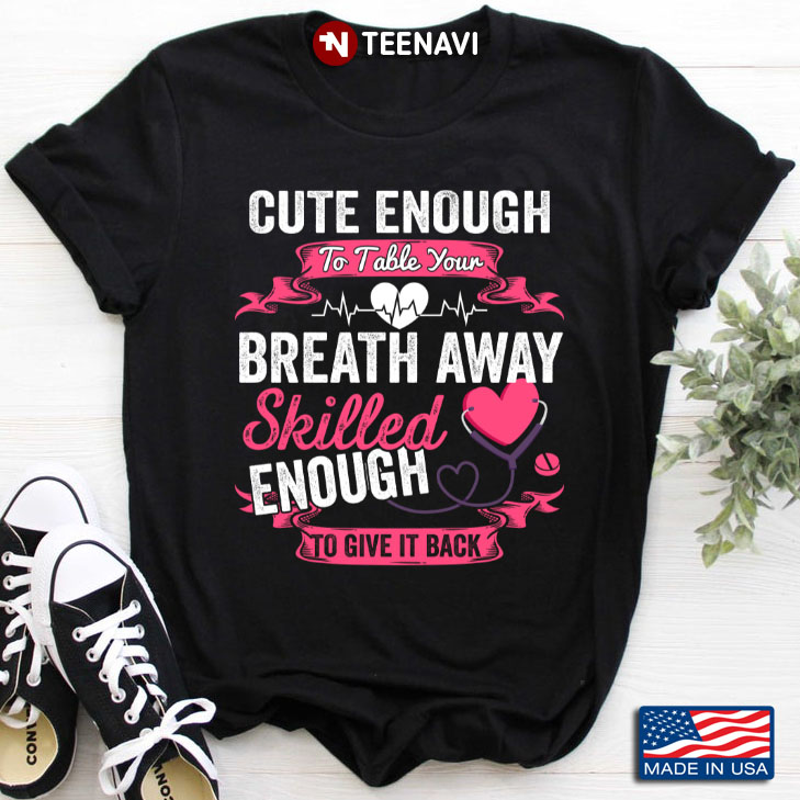 Cute Enough To Table Your Breath Away Skilled Enough To Give It Back Respiratory Therapist