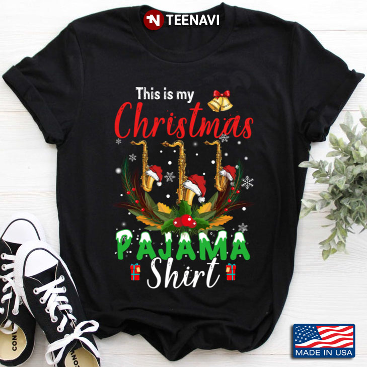 This Is My Christmas Pajama Shirt Saxophone For Saxophone Lover Christmas Gifts