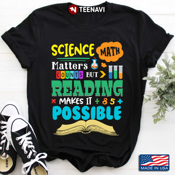 Science Matters Math Counts but Reading Makes it Possible For  Science Lover