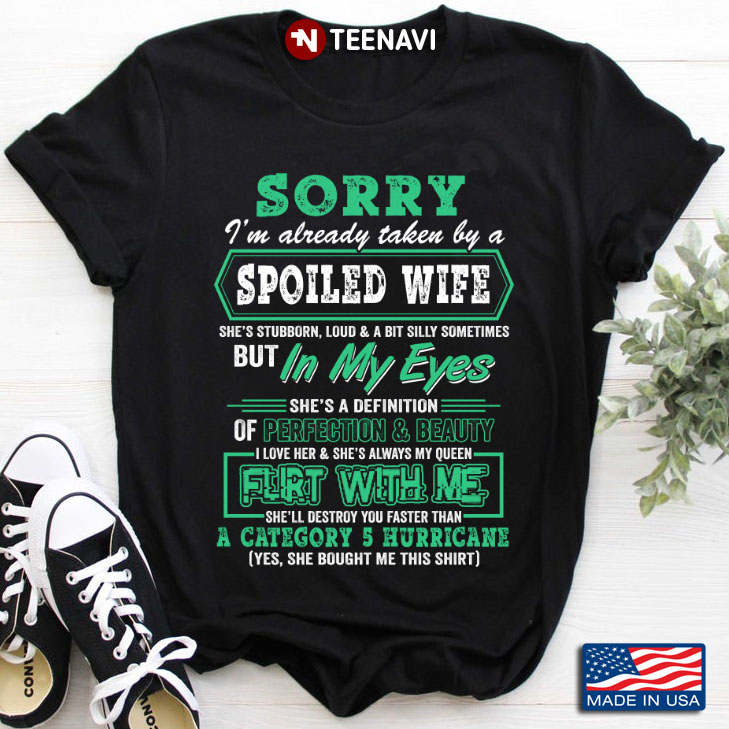 Sorry I Am Already Taken By A Spoiled Wife She's Stubborn Loud And A Bit Silly Sometimes