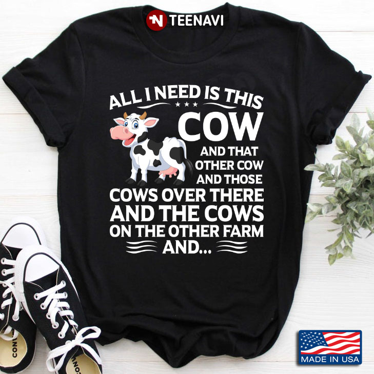 All I Need Is This Cow  And That Other Cow  And Those Cows Over There