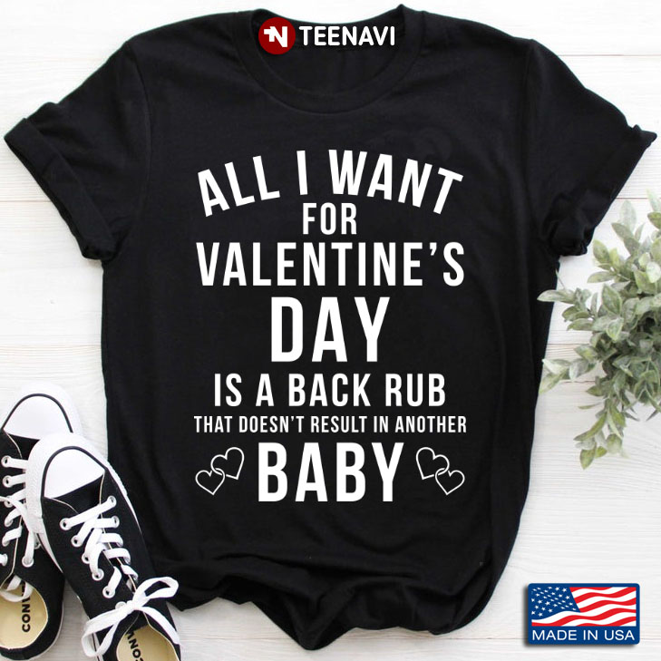 All I Want For Valentine's Day Is A Back Rub That Doesn't Result In ANother Baby