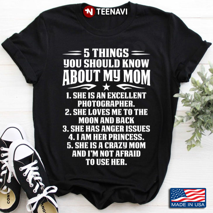 5 Things You Should Know About My Mom   She Is An Excellent  Photographer She  Loves Me To The