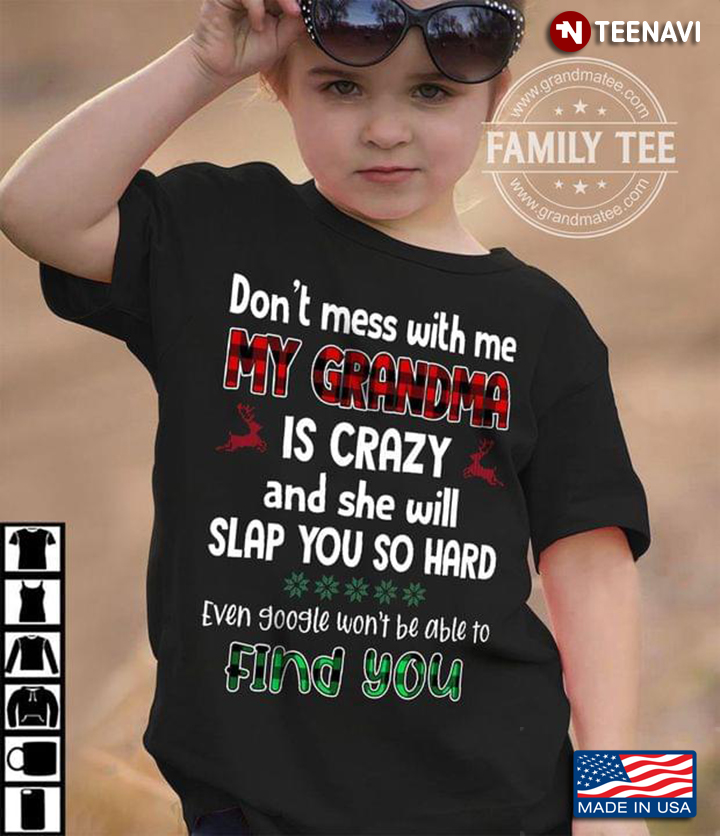 Funny Christmas Don't Mess With Me My Grandma is Crazy and She Will Slap You So Hard Even Google