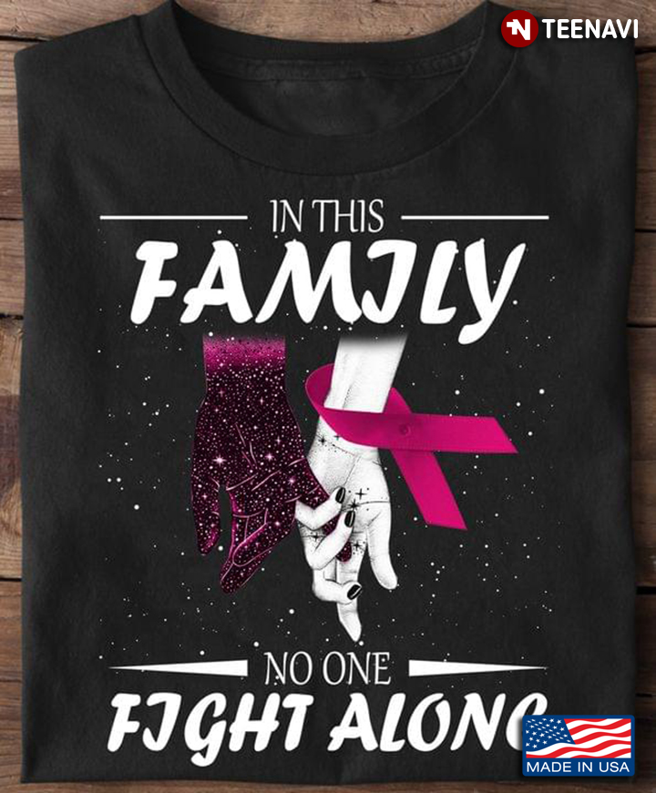 In This Family No One Fight Alone Breast Cancer Awareness