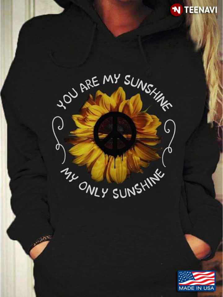Hippie Sunflower You Are My Sunshine My Only Sunshine