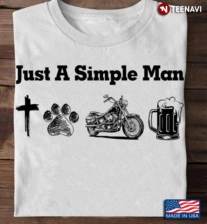 Just A Simple Man Jesus Dog Motorcycle and Beer