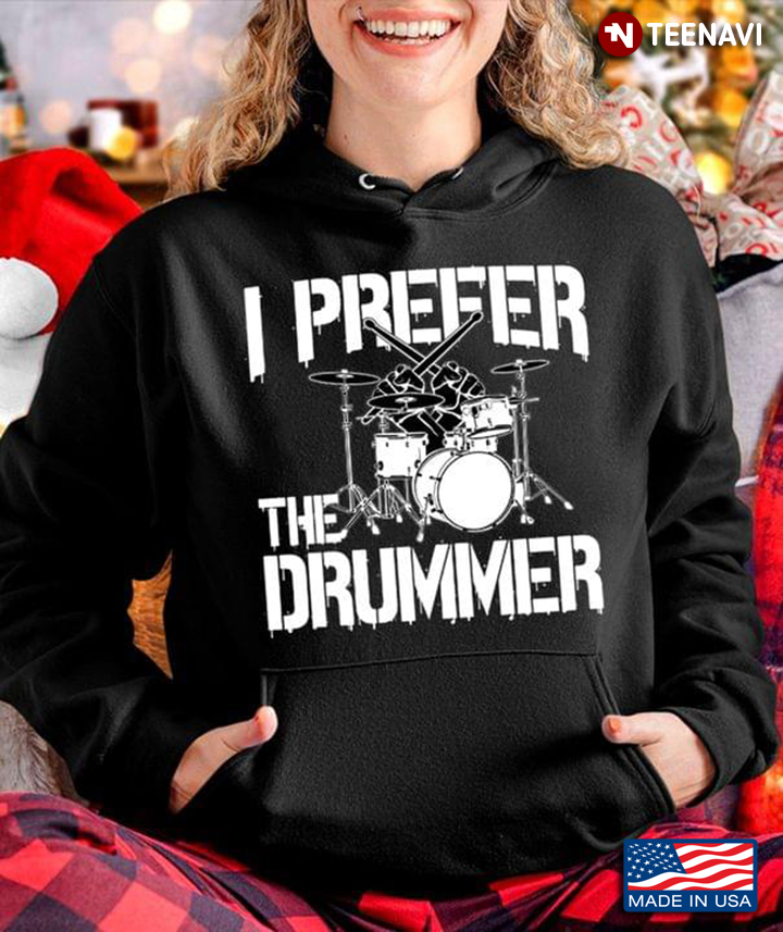 I Prefer The Drummer for Proud Girl Friend Wife