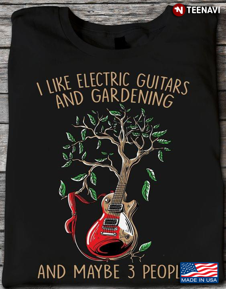 I Like Electric Guitars and Gardening and Maybe 3 People