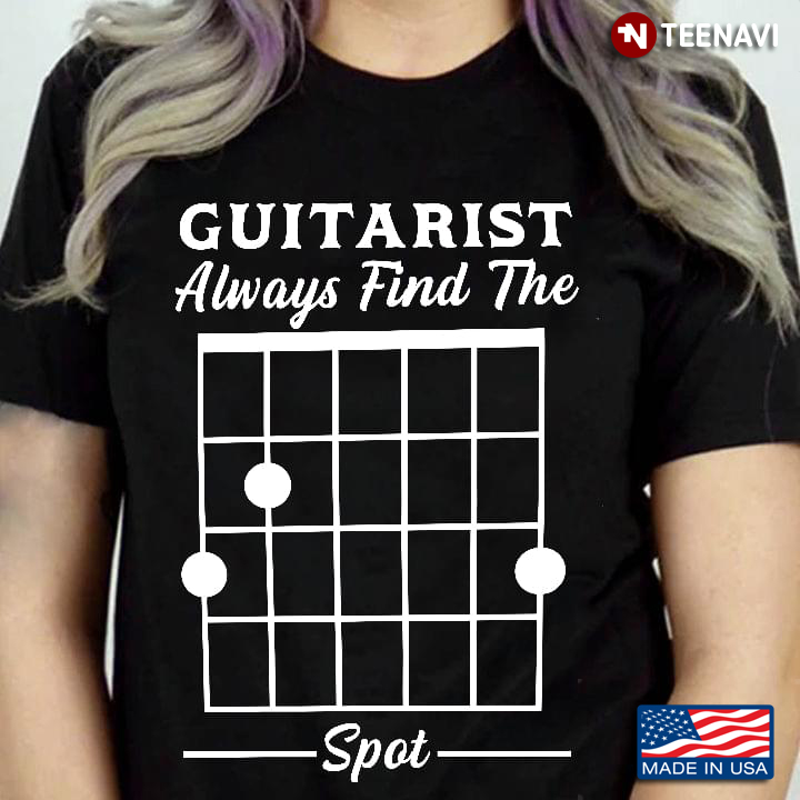 Guitarist Always Find The Spot Funny for Guitar Lover