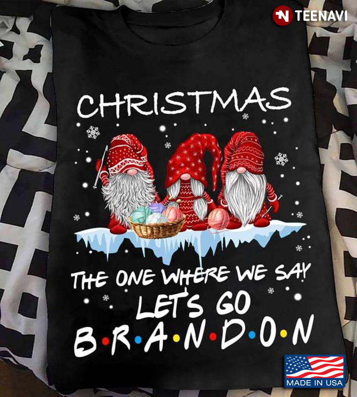 Lovely Gnomes Winter Christmas The One Where We Say Let's Go Brandon