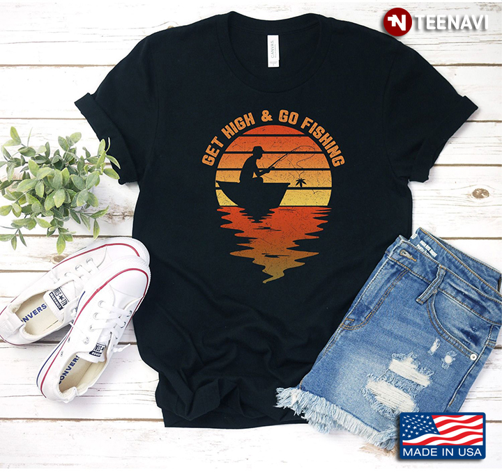 Get High and Go Fishing Vintage Sunset for Fishing Lover