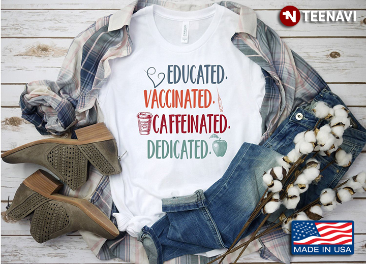 Educated Vaccinated Caffeinated Delicated Gift for Teacher