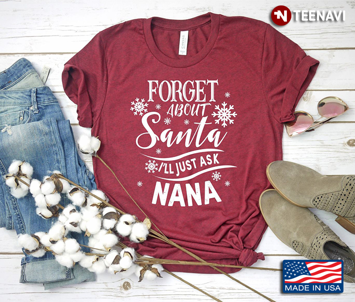 Forget About Santa I'll Just Ask Nana Christmas Gift for Grandma
