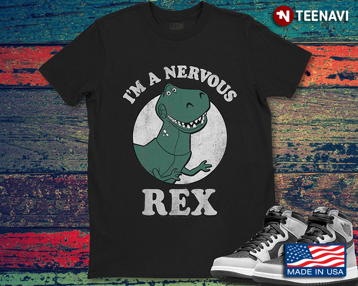 I'm A Nervous Rex Funny T-Rex