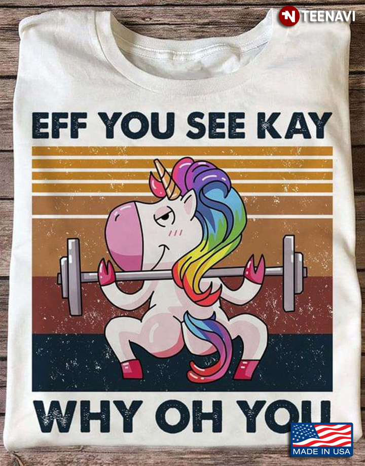 Funny Workout Unicorn Eff You See Kay Why Oh You