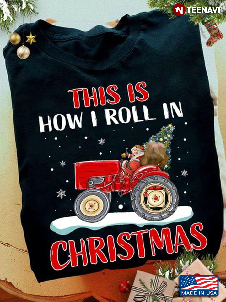 Santa Claus on Tractor This is How I Roll In Christmas