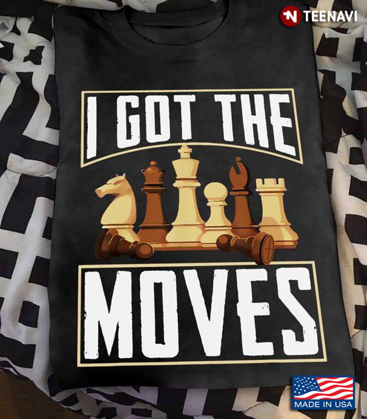 Chess Player I Got The Move
