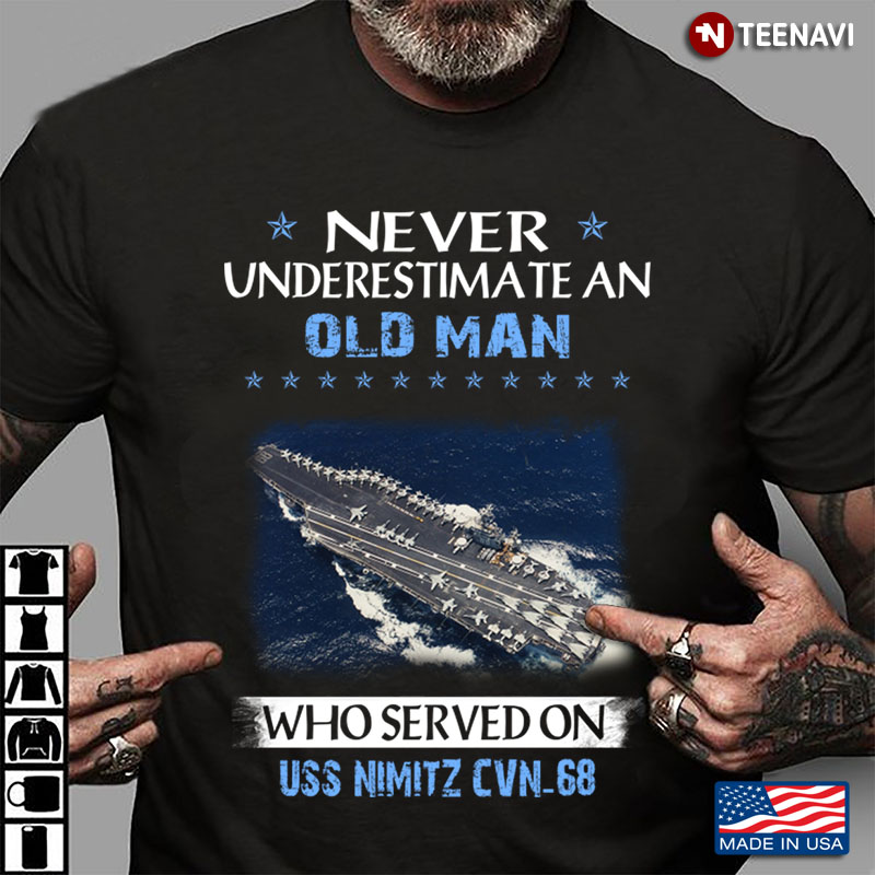 Never Underestimate An Old Man Who Served On Nimitz CVN-68