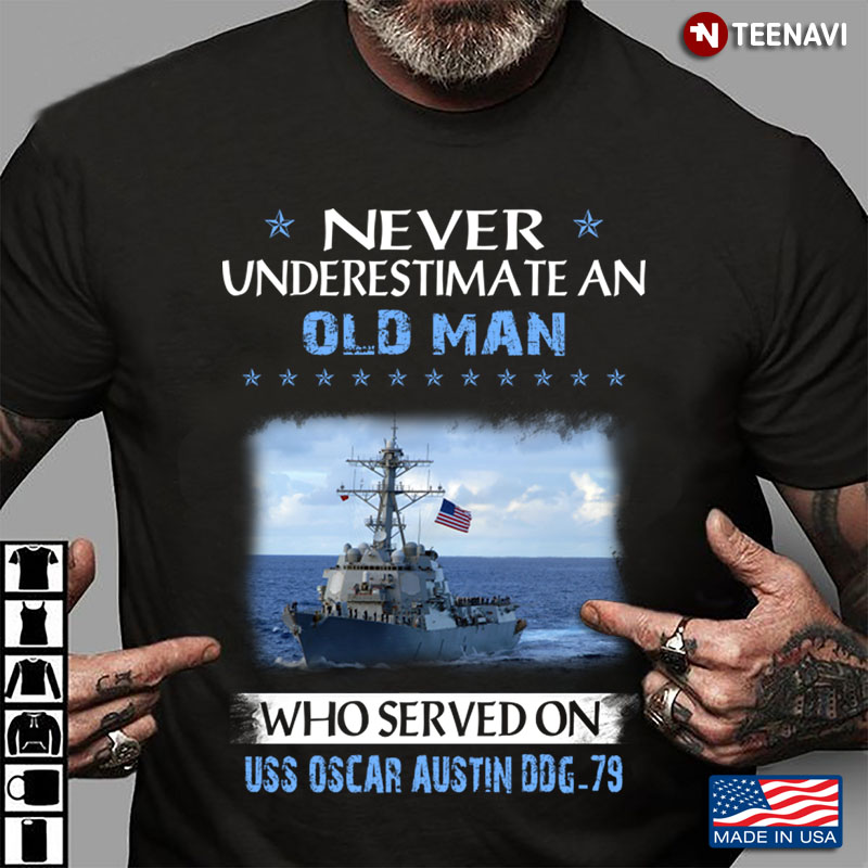 Never Underestimate An Old Man Who Served On USS Oscar Austin DDG-79