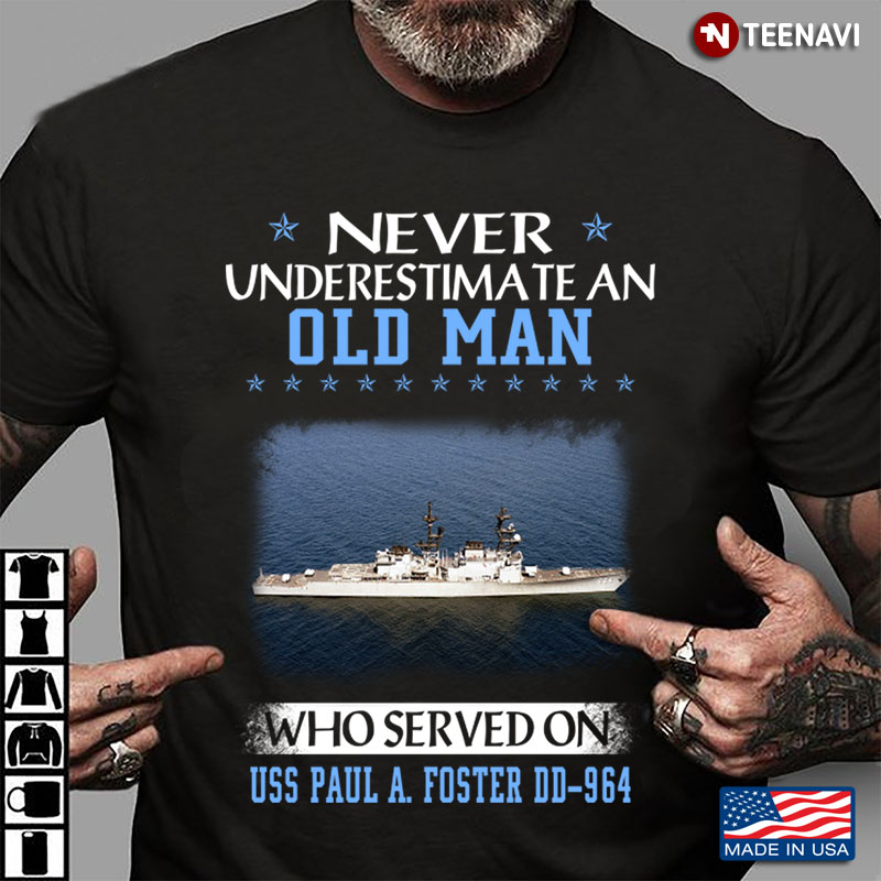 Never Underestimate An Old Man Who Served On USS Paul A. Foster DD-964