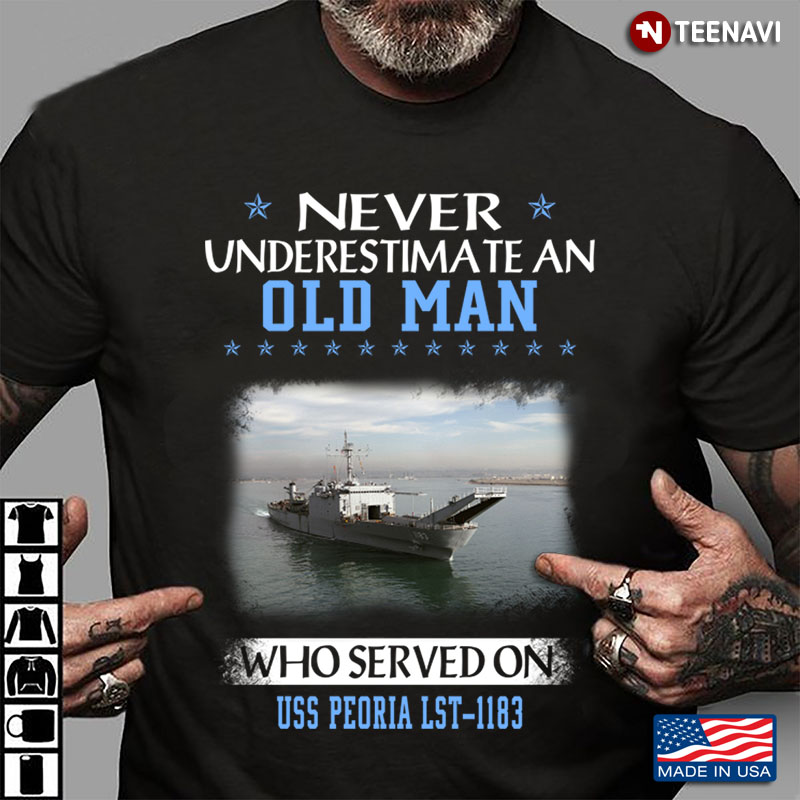 Never Underestimate An Old Man Who Served On USS Peoria LST-1183