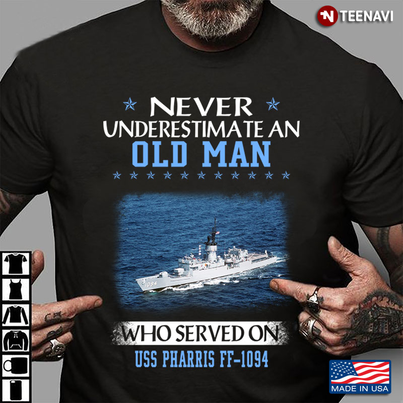 Never Underestimate An Old Man Who Served On USS Pharris FF-1094